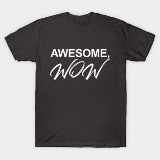 Awesome, WOW! T-Shirt